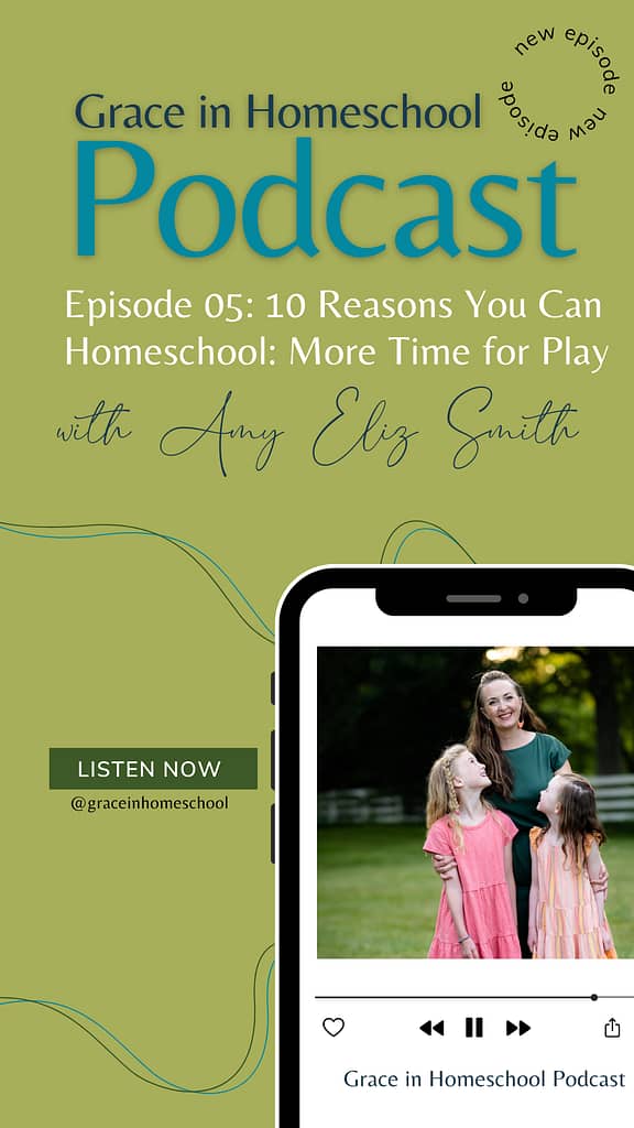 grace in homeschool podcast with Amy Eliz Smith. The importance of play in education